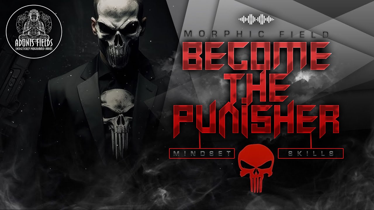 Become The Punisher - Mindset + Skills Complete Transformation [ Morphic Field ]