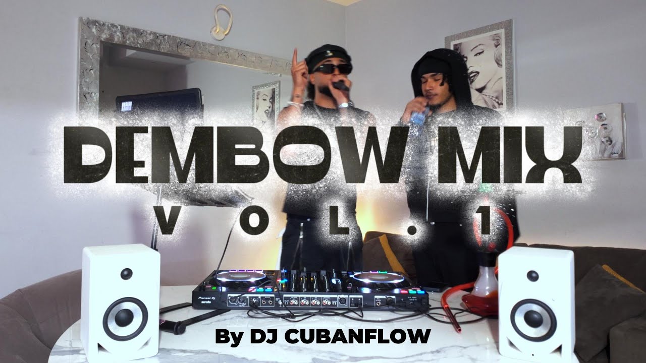 DEMBOW MIX VOL.1 🔥 DJ CUBANFLOW | LAS CANCIONES MAS PEGADAS DEL MOMENTO.
