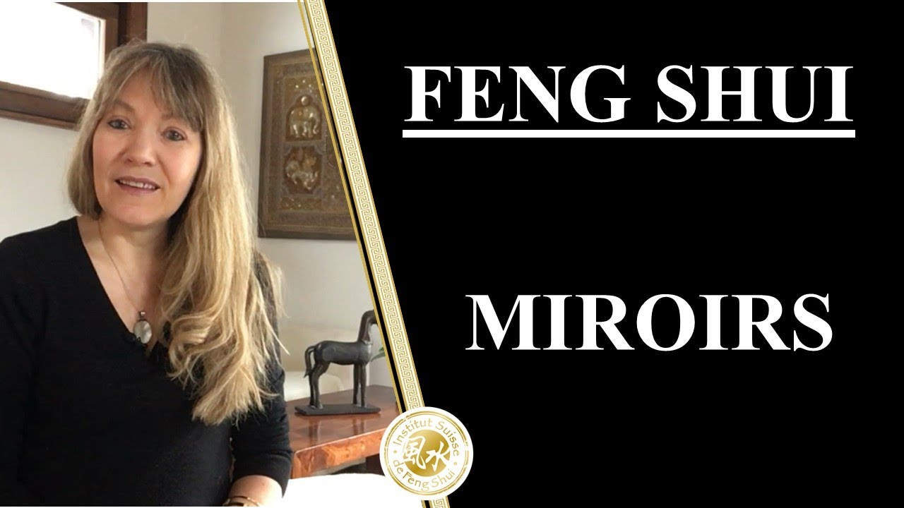 MIROIRS & FENG SHUI - Toute la vérité