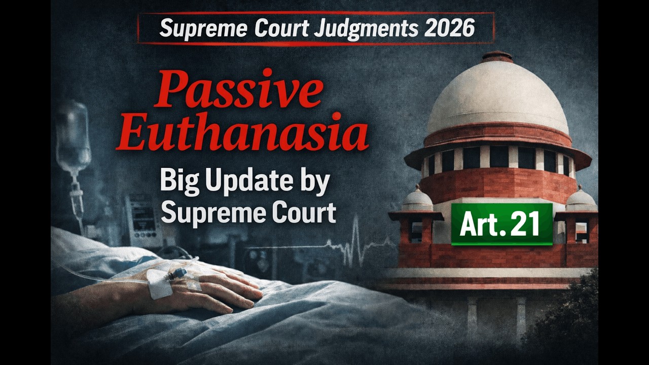 इच्छामृत्यु की इजाजत- Passive Euthanasia II 2026 Supreme Court Judgment 37----- Harish Rana CASE