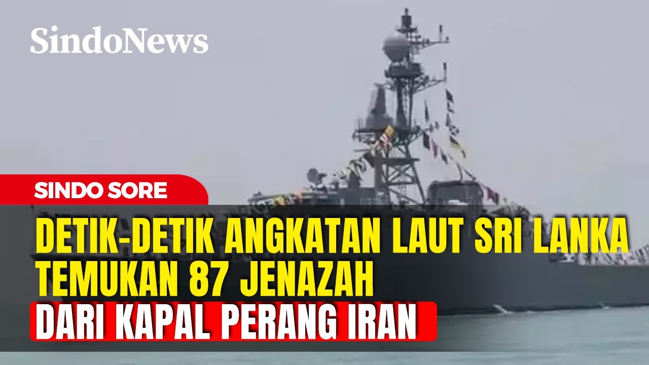 Detik-detik AL Sri Lanka Temukan 87 Jenazah Pelaut Iran | Sindo Sore | 05/03