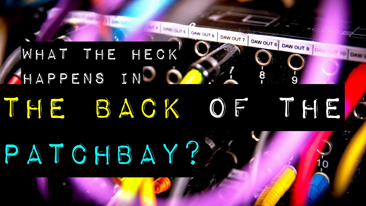 The BACK of the Patchbay - Entire Signal Flow Breakdown