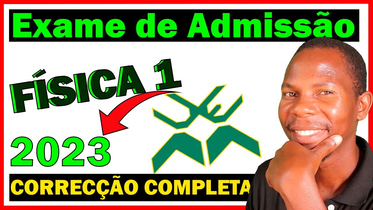 Correcção Completa do Exame de Admissão de Física 1 - UEM 2023