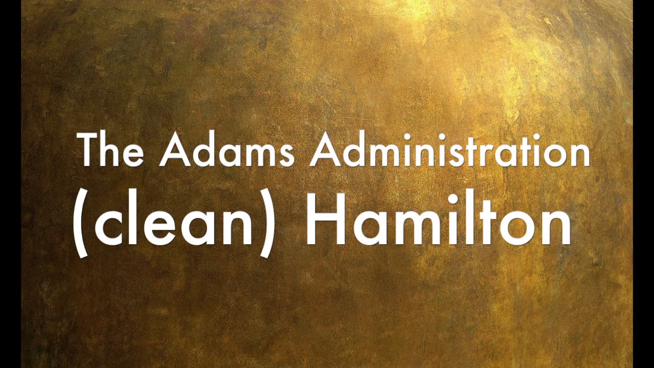 The Adams Administration (clean) Hamilton