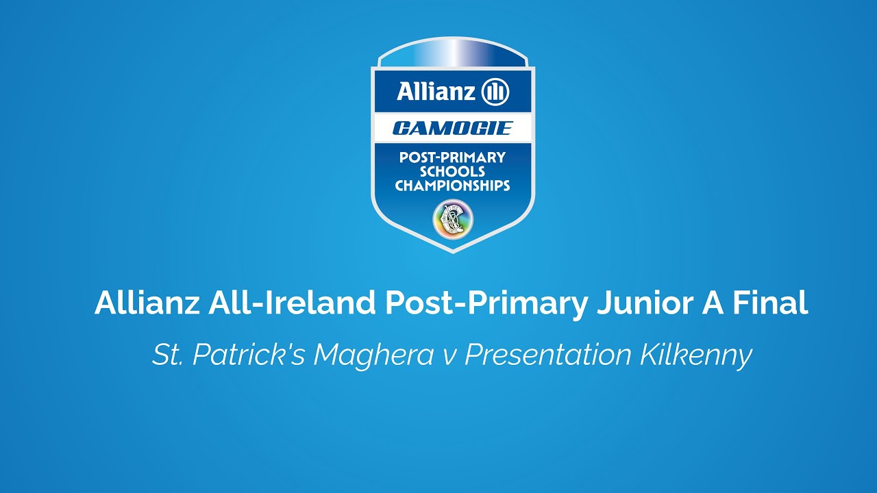 Allianz All-Ireland Post-Primary Junior A Final - St. Patrick's Maghera v Presentation
