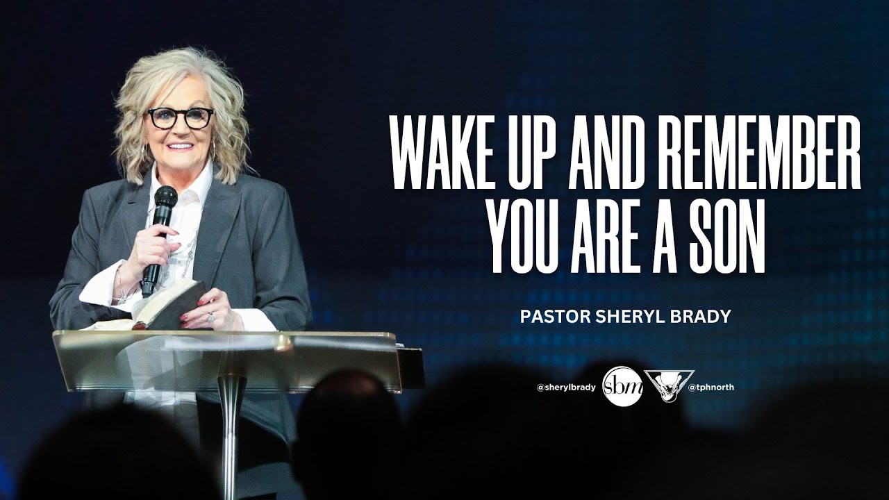 Wake Up and Remember: You Are A Son | Pastor Sheryl Brady