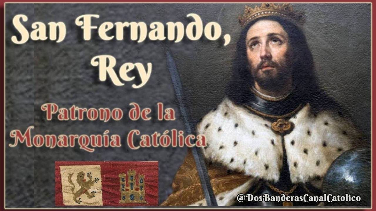 30 de mayo ♱ San Fernando, confesor - Patrono de la Monarquía Católica
