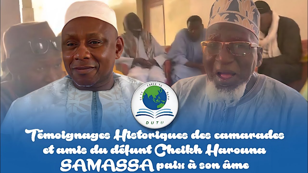 Témoignages Historiques des camarades et amis du défunt Cheikh Harouna SAMASSA paix à son âme