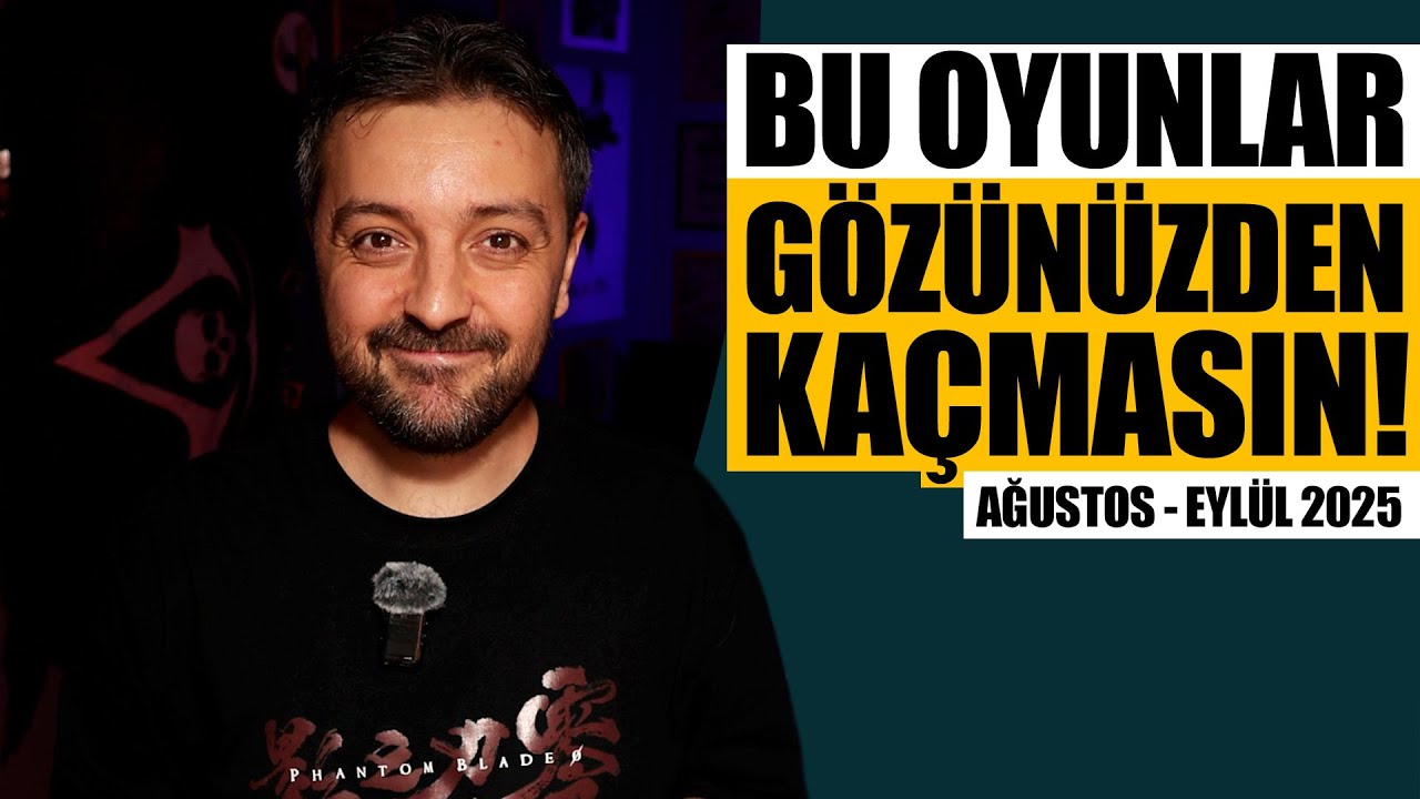 ŞAHANE OYUNLAR OYNUYORUZ AMA BUNLAR DA GÖZÜNÜZDEN KAÇMASIN! - Ağustos/Eylül 2025