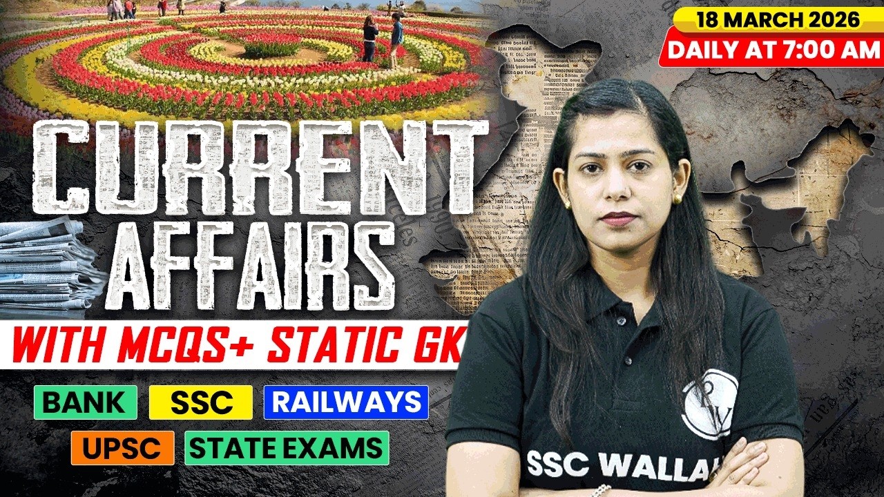 Current Affairs Today | 18 March Current Affairs 2026 | Current Affairs for SSC | By Krati Mam
