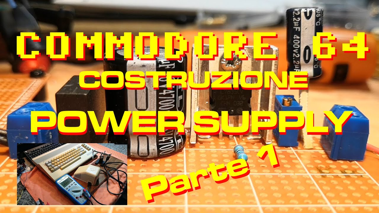 Commodore 64 - Costruzione Power Supply nel 2021 - Parte 1/3