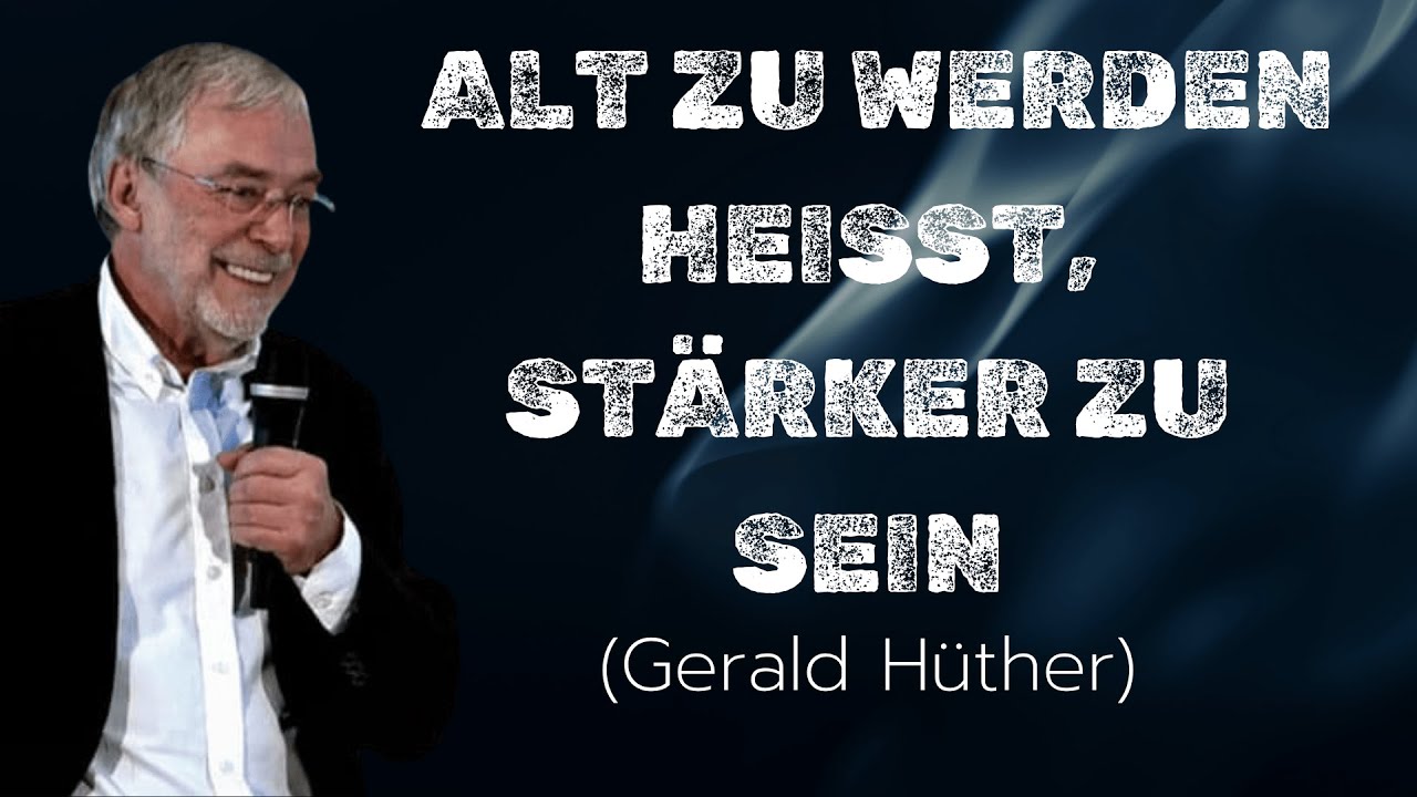 Die Kraft des Alters | Gerald Hüther