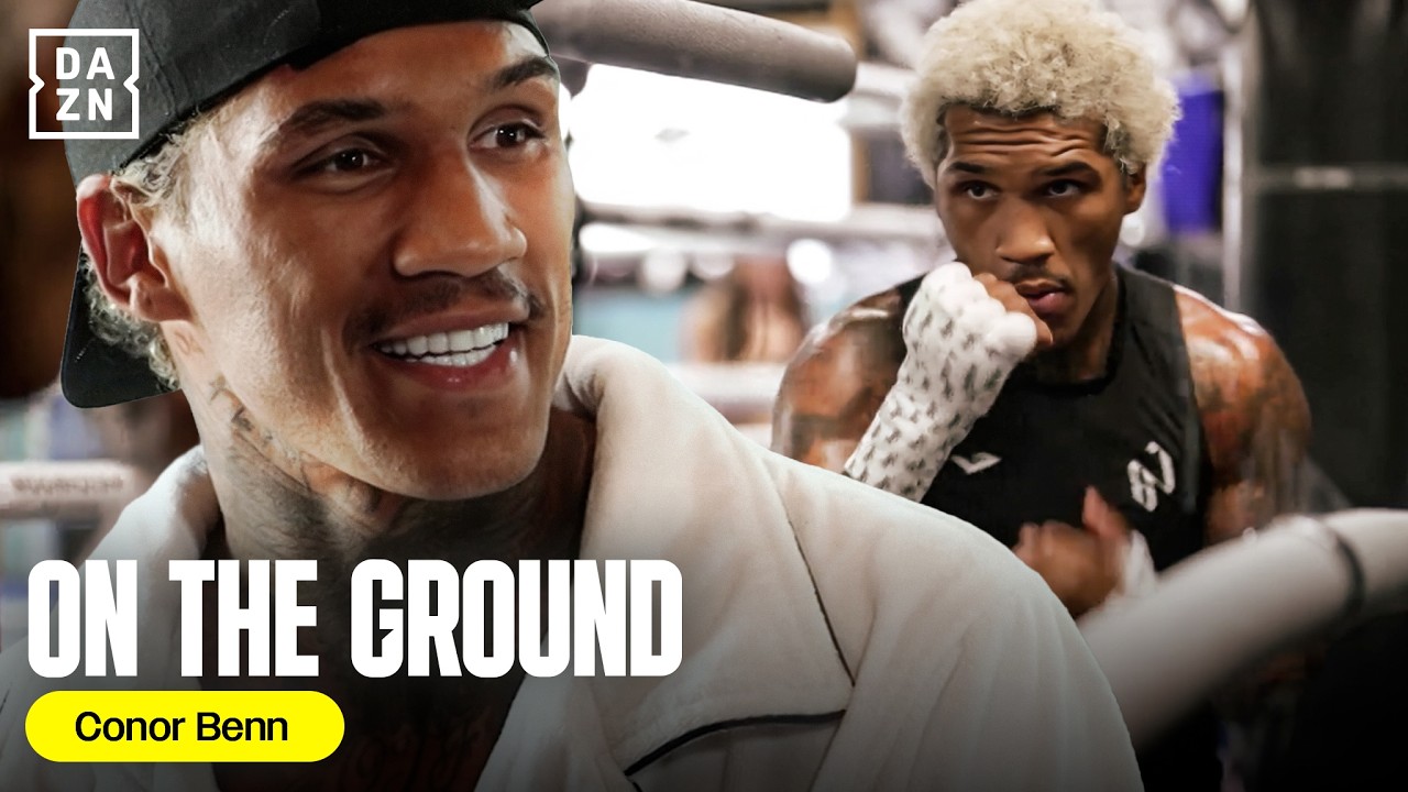 Conor Benn Opens Up Ahead of Ryan Garcia Mega-Fight | DAZN On The Ground