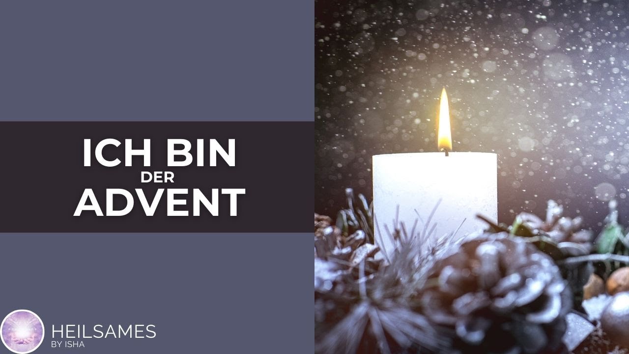 Ich bin der Advent - Eine berührende Botschaft für dein Herz