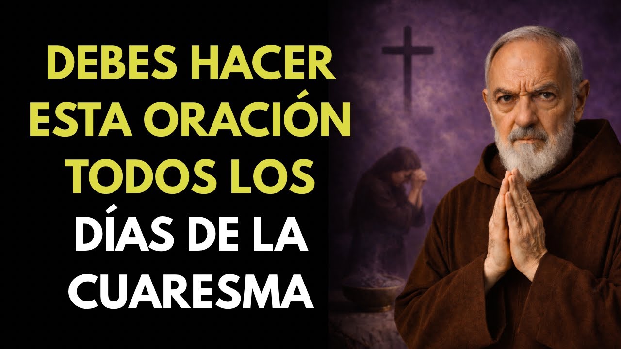 REZA ASÍ Y TRANSFORMA TU CUARESMA – EL PADRE PÍO ENSEÑA