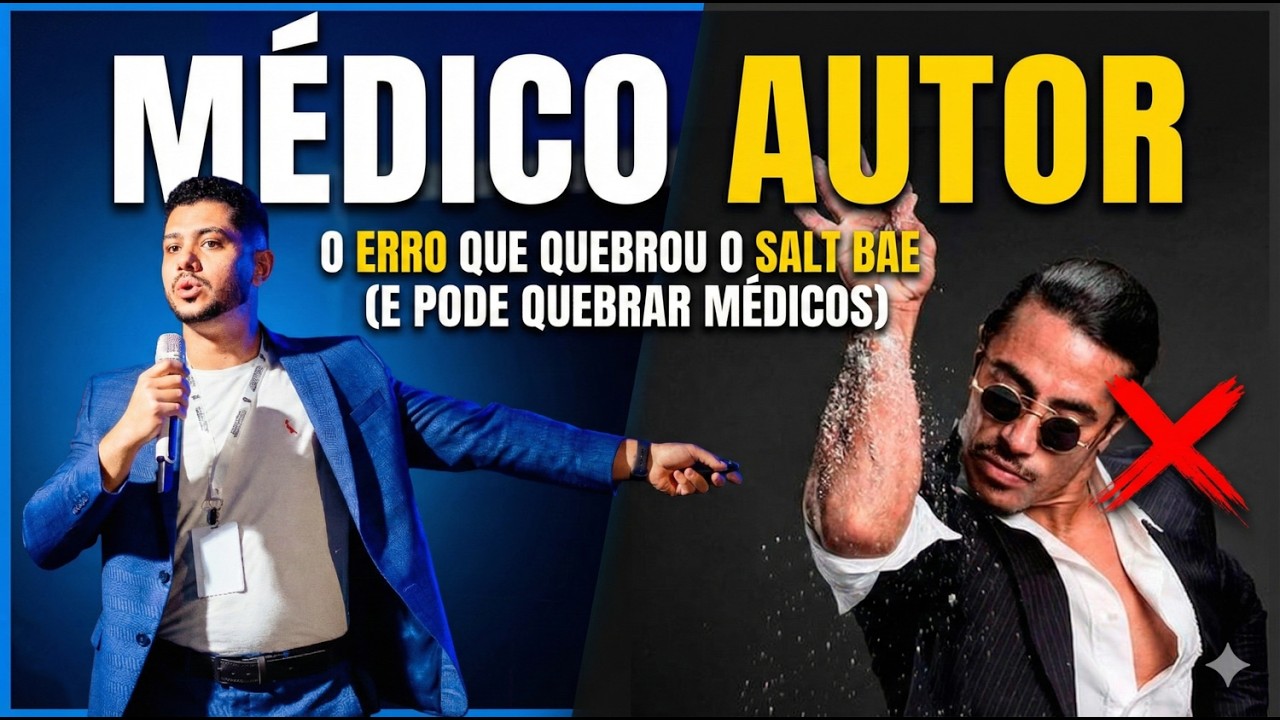 MÉDICO AUTOR | O Erro que Quebrou o Salt Bae E Pode Quebrar Médicos