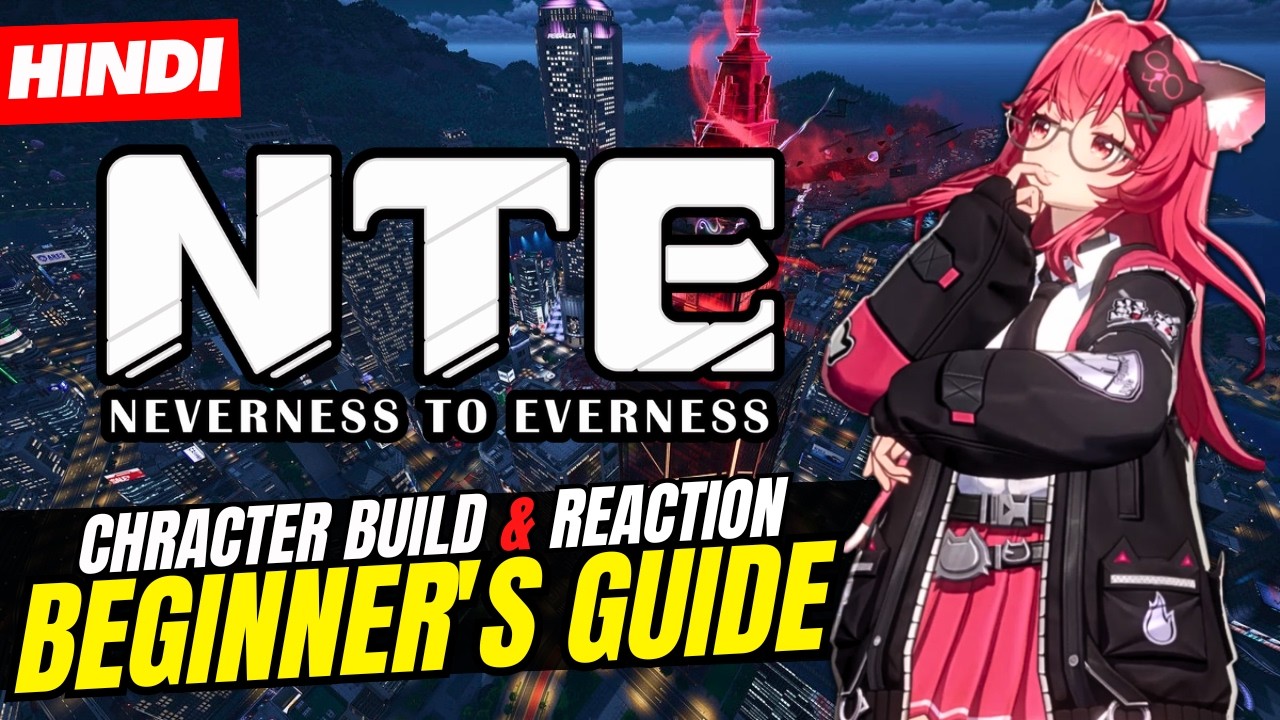 [Hindi] How to Build Character & Reactions (Beginner Guide) | Neverness to Everness