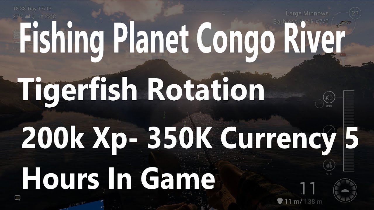 Fishing Planet, Congo River Tigerfish, Rotation, 200k Xp- 350K Currency 5 Hours In Game