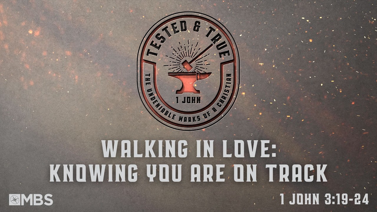Walking in Love: Knowing You Are On Track (1 John 3:19-24) | Men's Bible Study | Pastor Kellen Allen