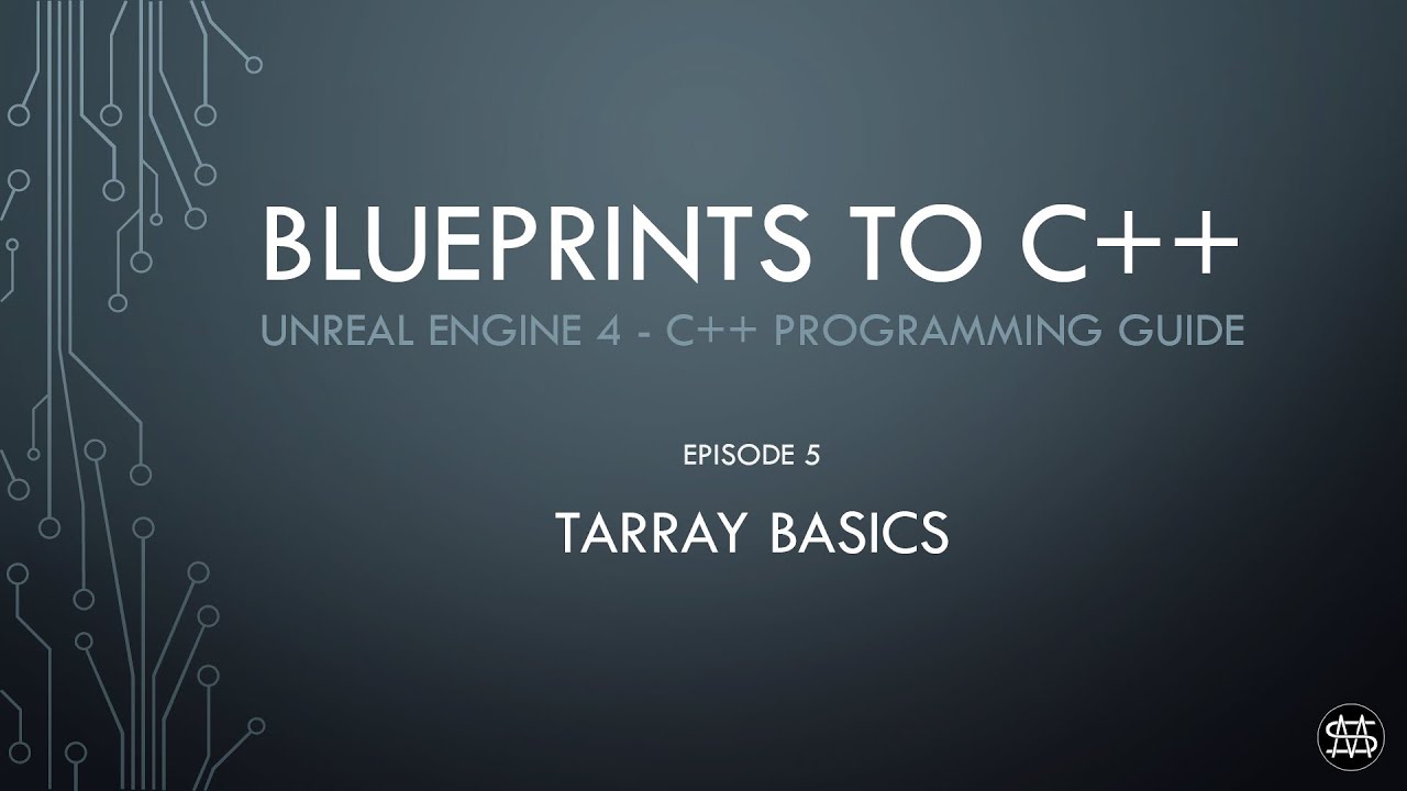 UE4 - Blueprints to C++ Episode 5 - TArray Basics
