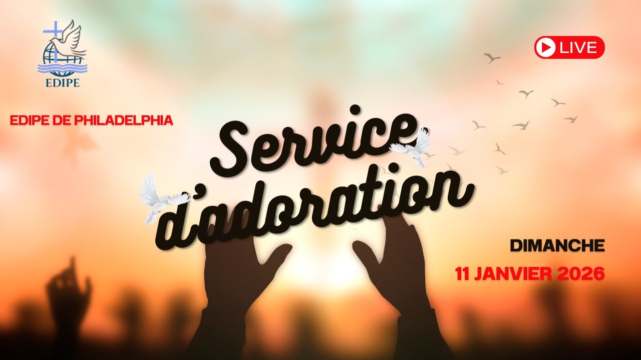 Service d'adoration et de Louange | EDIPE Philadelphia | 11 Janvier 2026