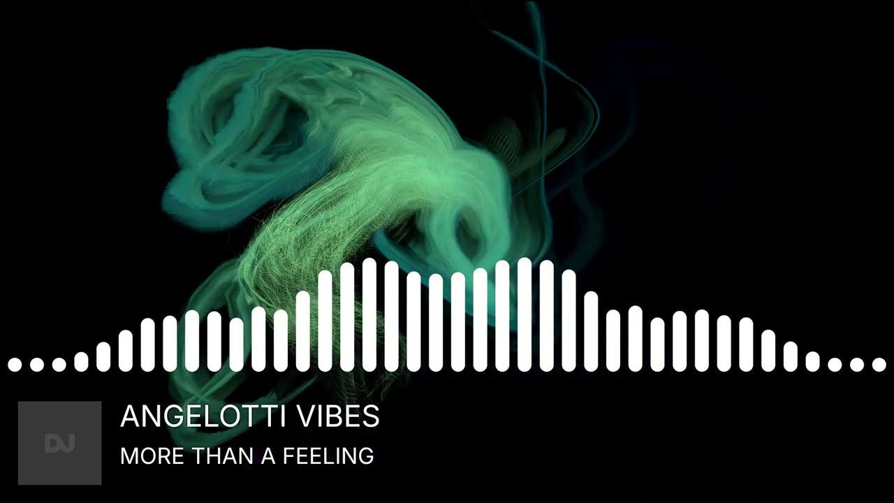 MORE THAN A FEELING - ANGELOTTI VIBES