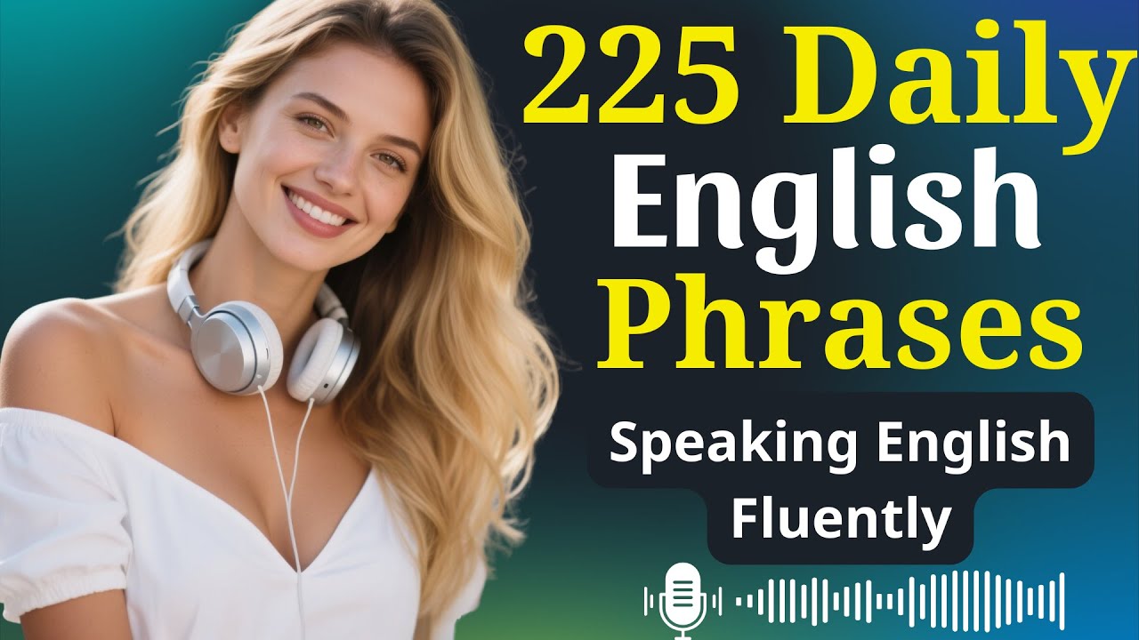 225 Daily English Words & Phrases Americans Use | Practice Speaking English Fluently