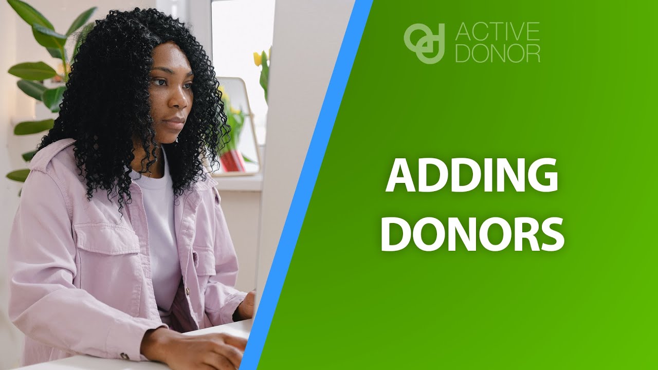 How to add new donors on ActiveDonor
