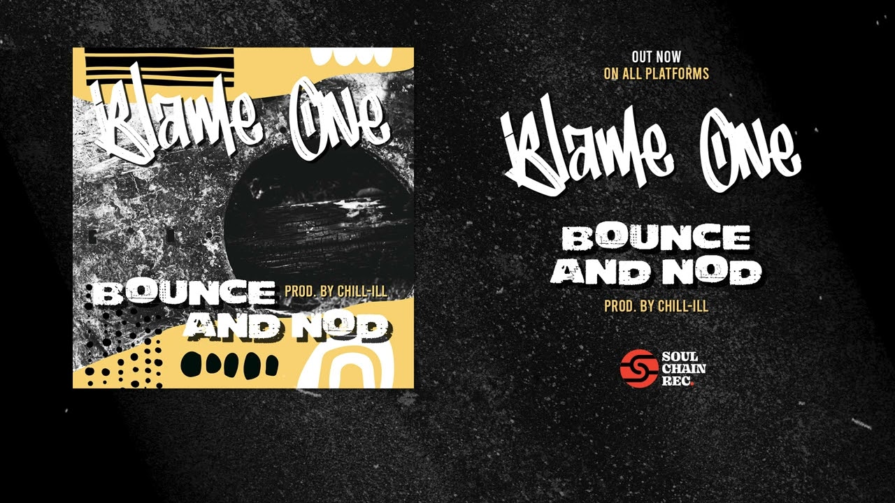 Blame One - Bounce & Nod (prod. by Chill-ill) • Soulchain Records