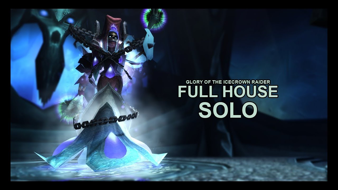 Glory of the Icecrown Raider 10/25 - Full House [SOLO]