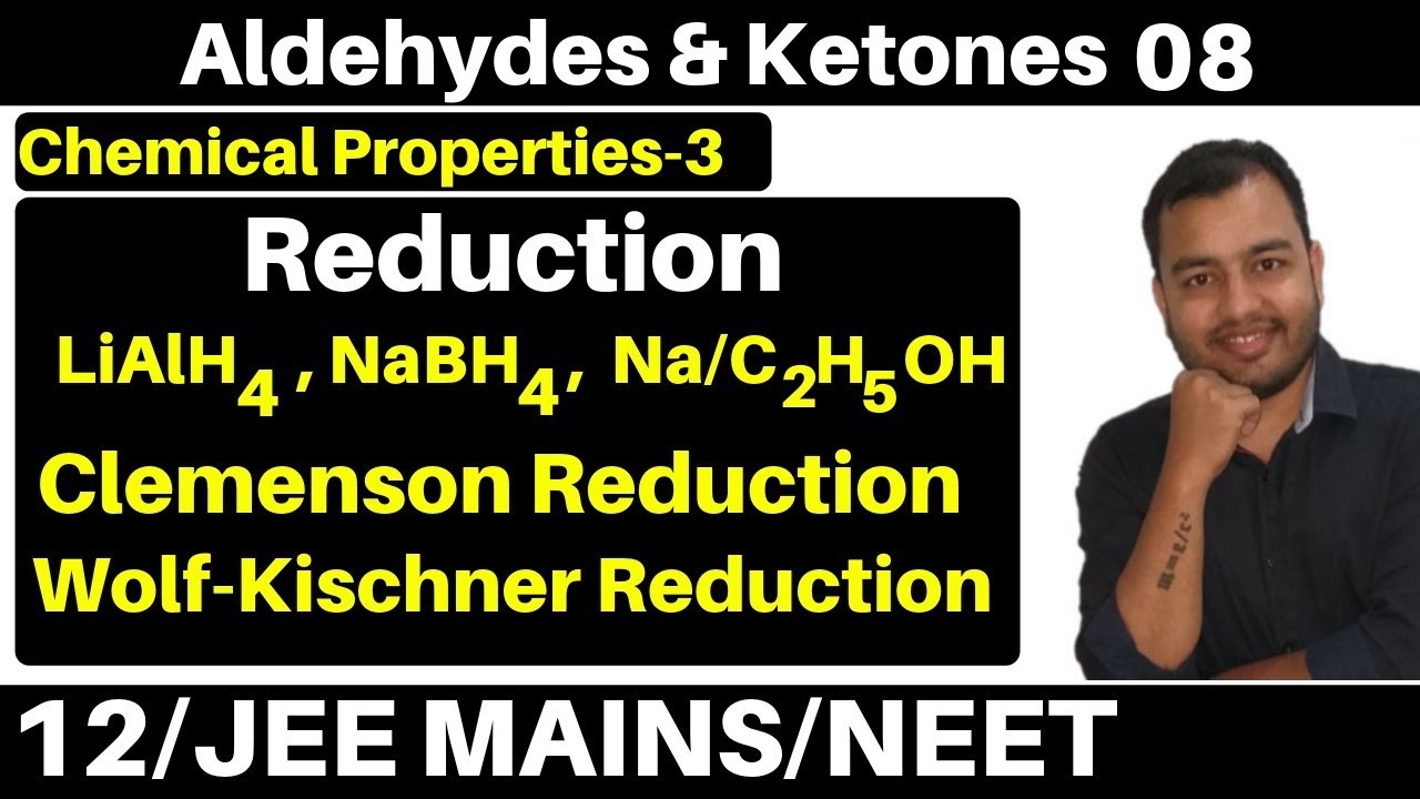 Aldehydes & Ketones 08 : Properties -3 : Reduction Of Aldehydes and Ketones JEE/NEET