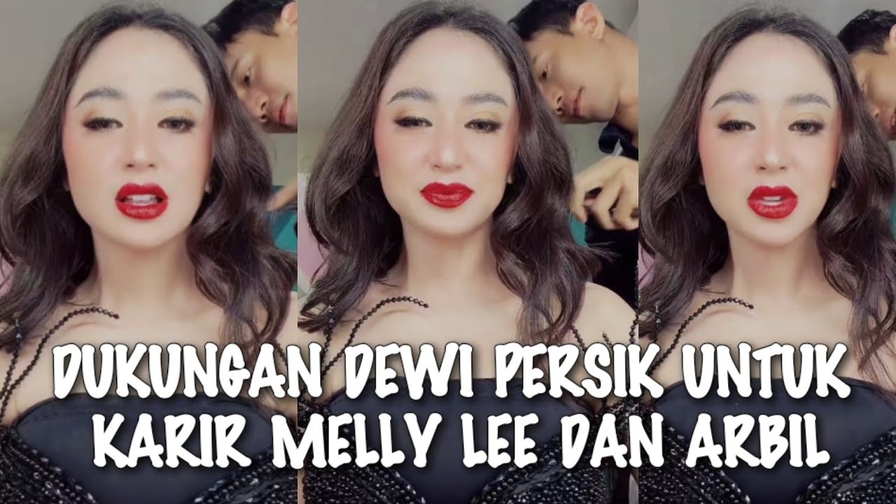 VIRAL√√ DEWI PERSIK SAYANGI DAN DUKUNG KARIRNYA MELLY LEE DAN ARBIL DA7