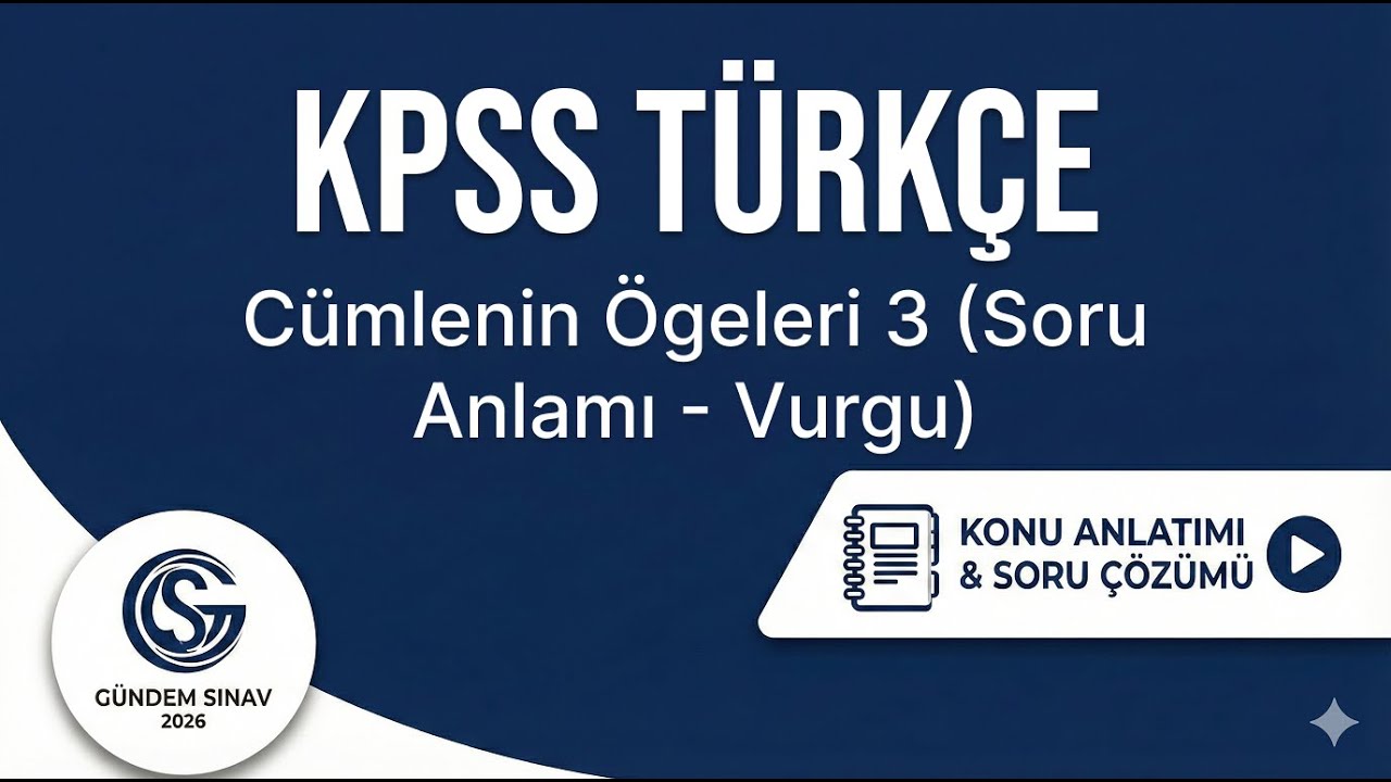 24) KPSS Türkçe - Cümlenin Ögeleri 3 (Soru Anlamı - Vurgu) - Gündem Sınav - 2026