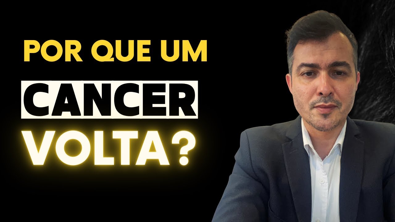 Por que um CÂNCER volta?
