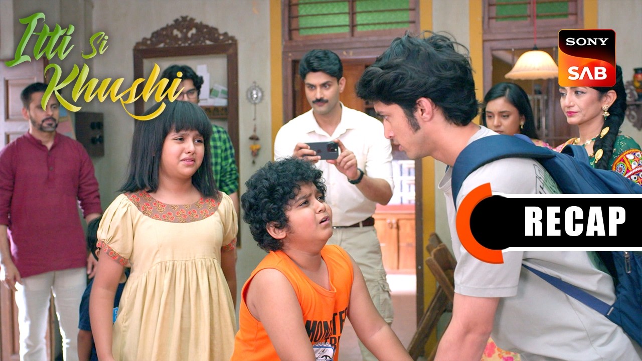 Itti Si Khushi | Ep 178 & Ep 179 | RECAP | इत्ती सी ख़ुशी