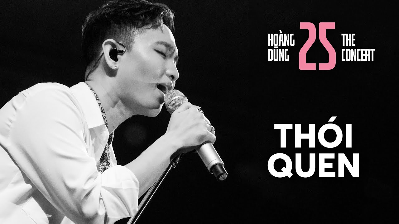 TH&Oacute;I QUEN | Ho&agrave;ng Dũng [at Concert 25]
