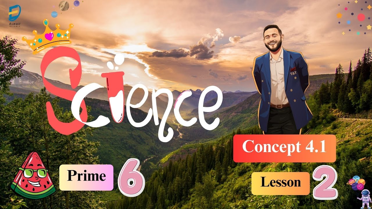 SCIENCE l Grade 6 l Second Term - Concept 4.1 - Lesson 2