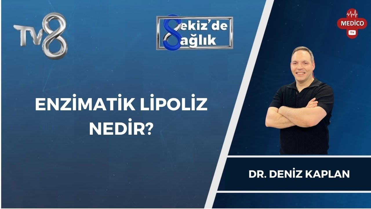 Enzimatik Lipoliz Nedir? | Dr. Deniz Kaplan | 8'de Sağlık