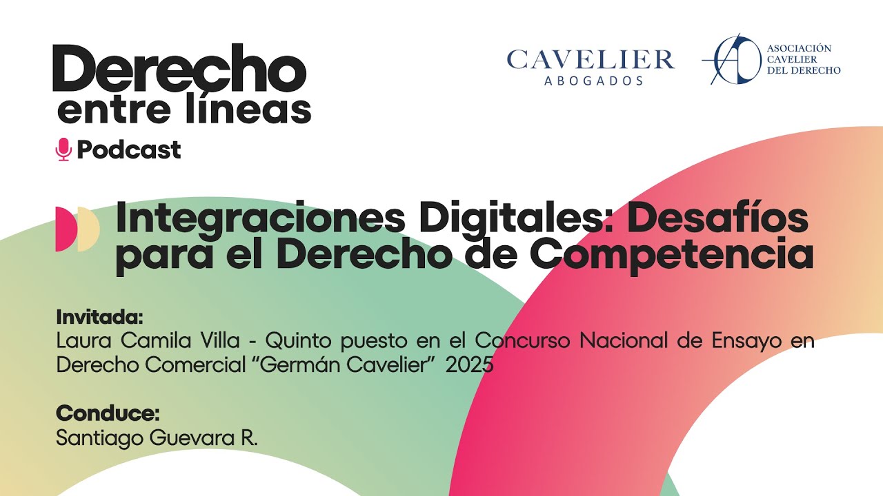 Integraciones Digitales: Desafíos para el Derecho de Competencia - Derecho entre Líneas | Cavelier