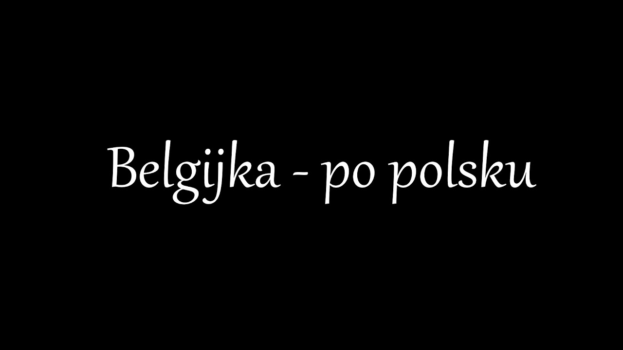 Belgijka po polsku.