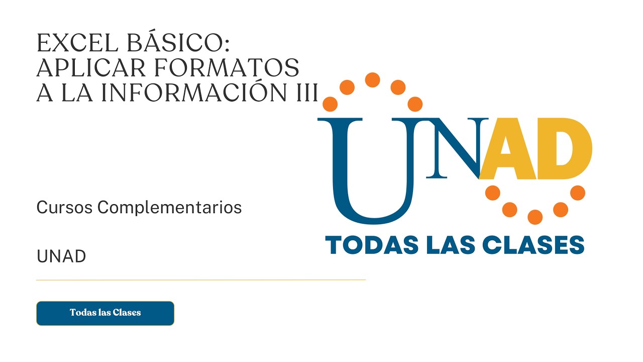EXCEL BÁSICO: APLICAR FORMATOS A LA INFORMACIÓN III | UNAD