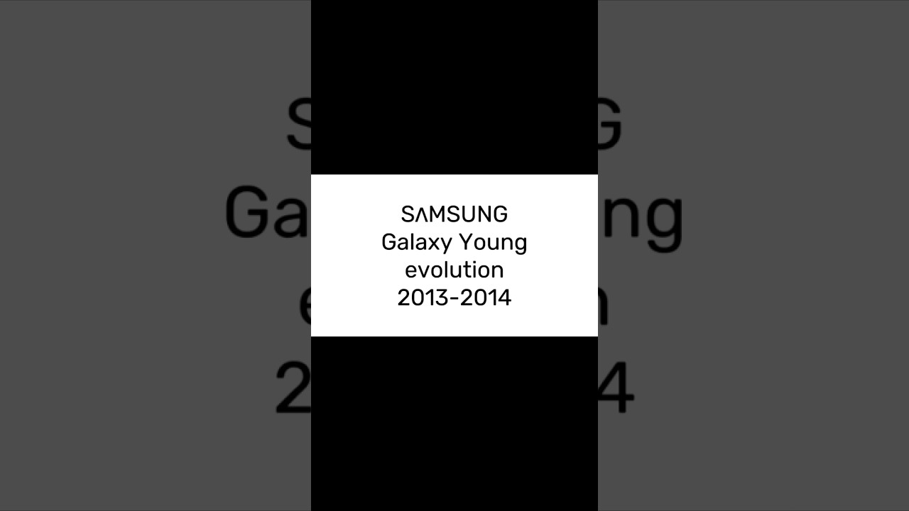 Samsung Galaxy Young evolution 2013-2014 #samsung #fpsamsung #samsungphone #samsungevolution