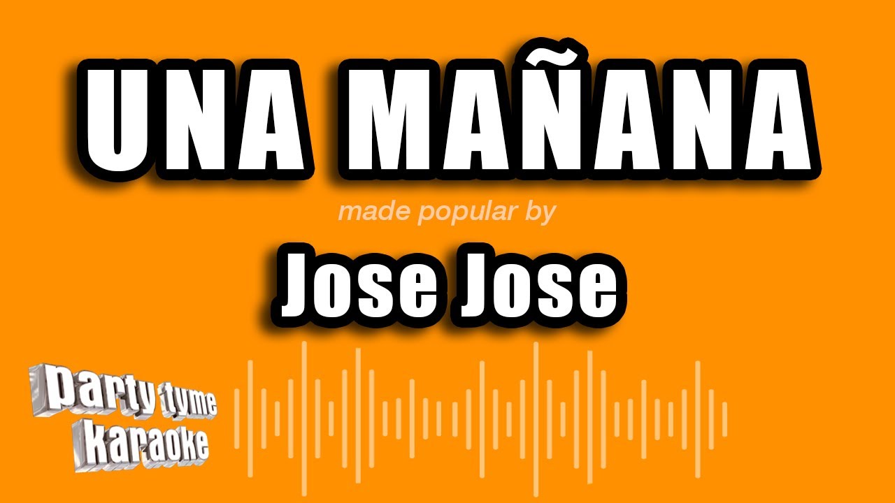 Jose Jose - Una Mañana (Versión Karaoke)