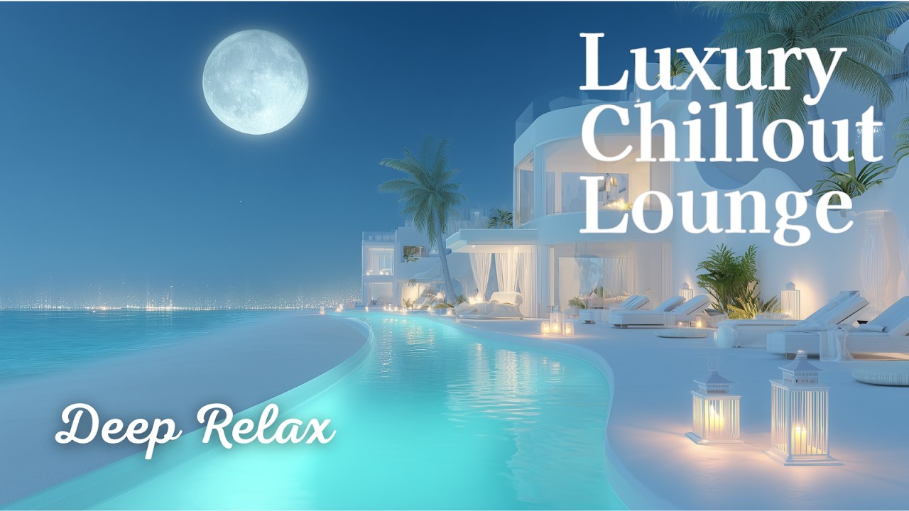 【4K】Luxury Chillout Lounge | Smooth Lounge Beats for Deep Relaxation #2