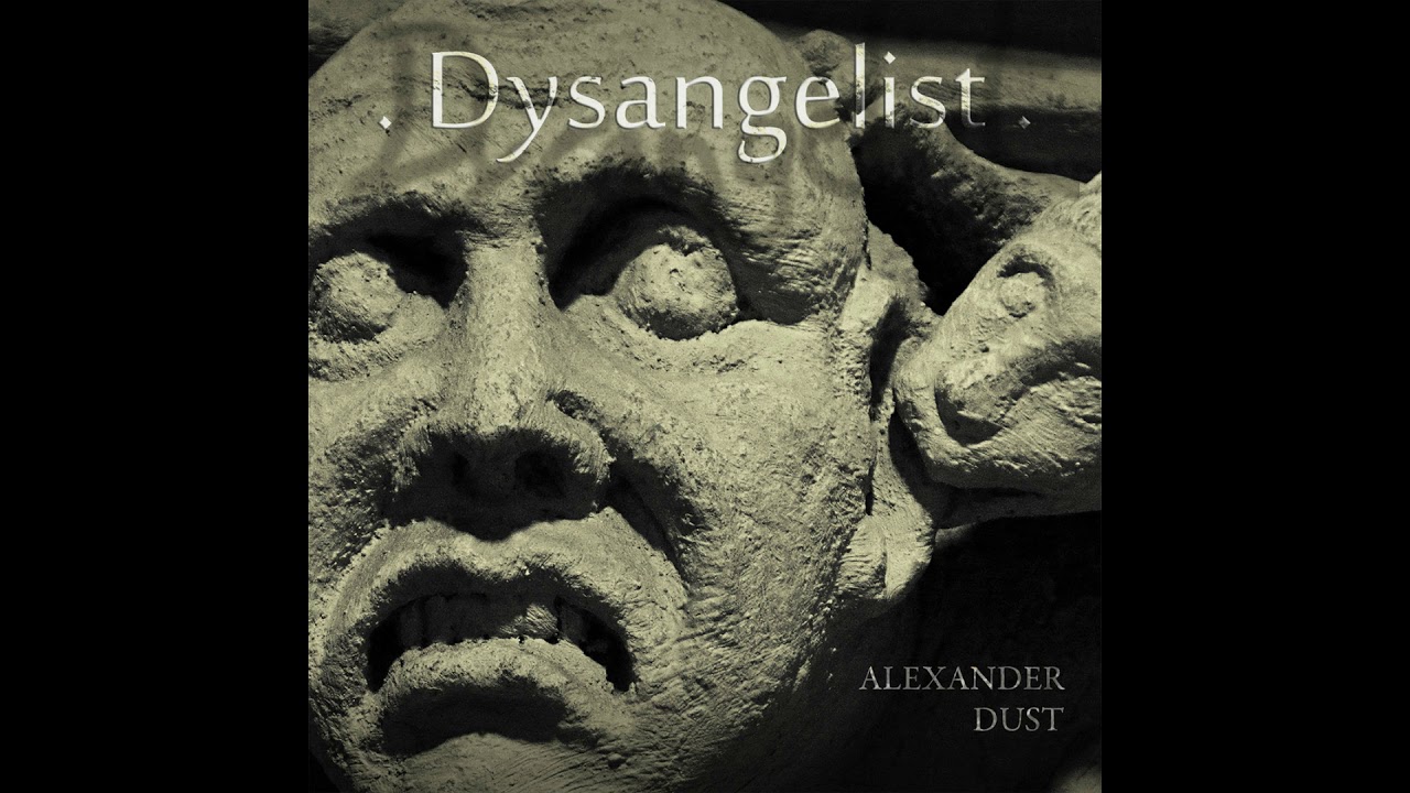 Alexander Dust - Dysangelist (Full Album)