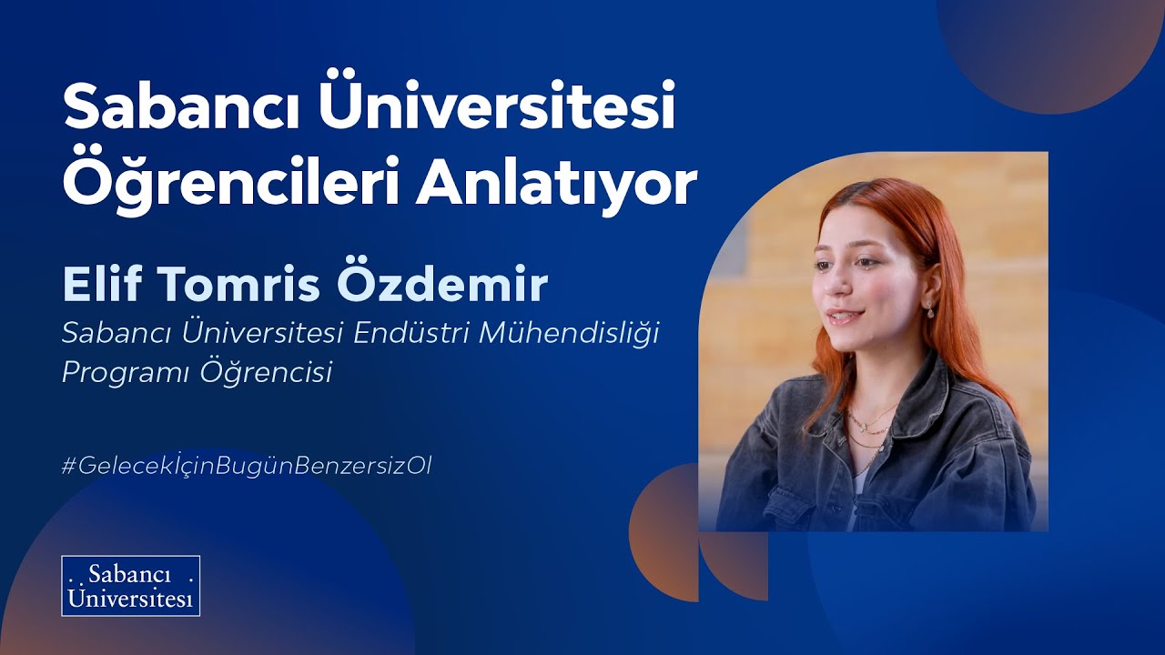 Sabancı Üniversitesi Öğrencileri Anlatıyor - Elif Tomris Özdemir