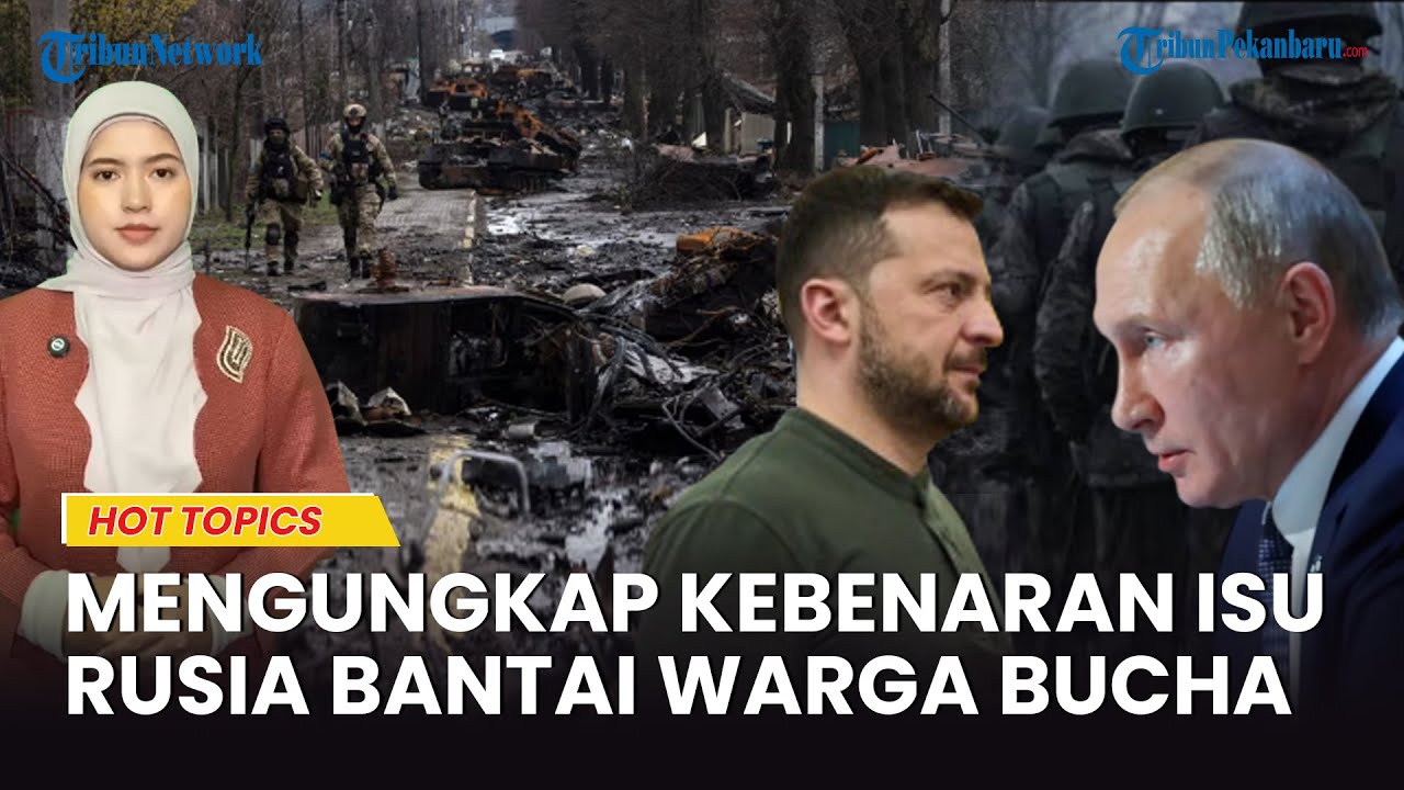 Benarkah Rusia Lakukan Genosida di Bucha? Ini Faktanya