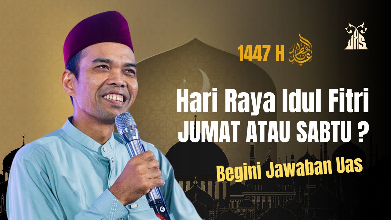 Hari Raya Idul Fitri 1447 H Jumat Atau Sabtu ? Begini Jawaban UAS 