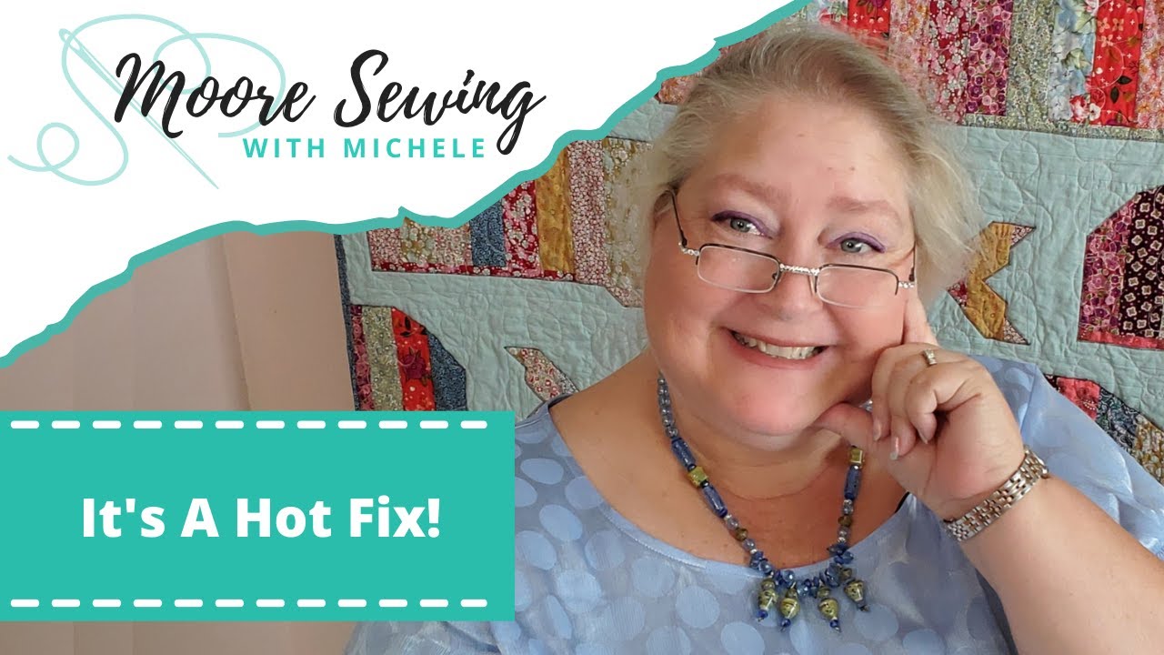 It's a Hot Fix | Moore Sewing with Michele