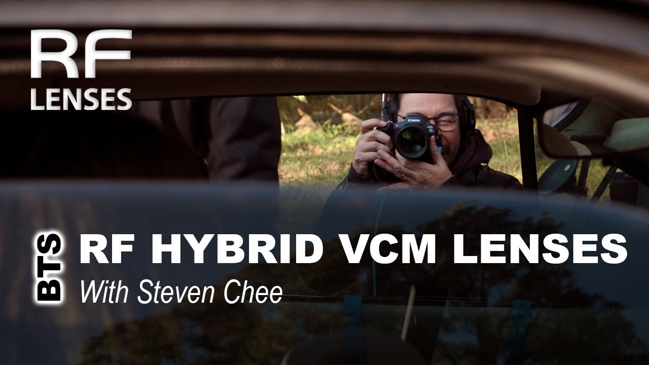 Canon RF Hybrid VCM lenses with Canon Master Steven Chee